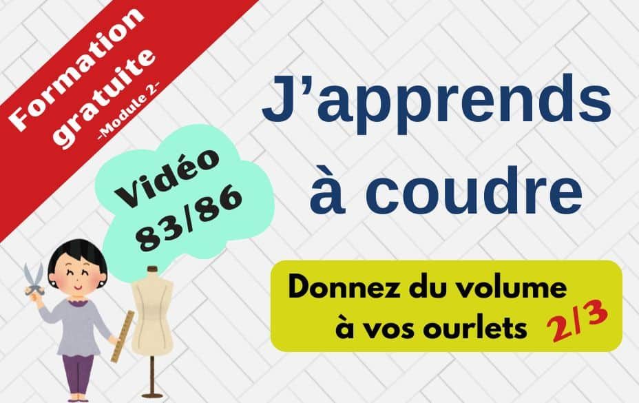 Cours de couture : Donnez du volume à vos ourlets Partie 2